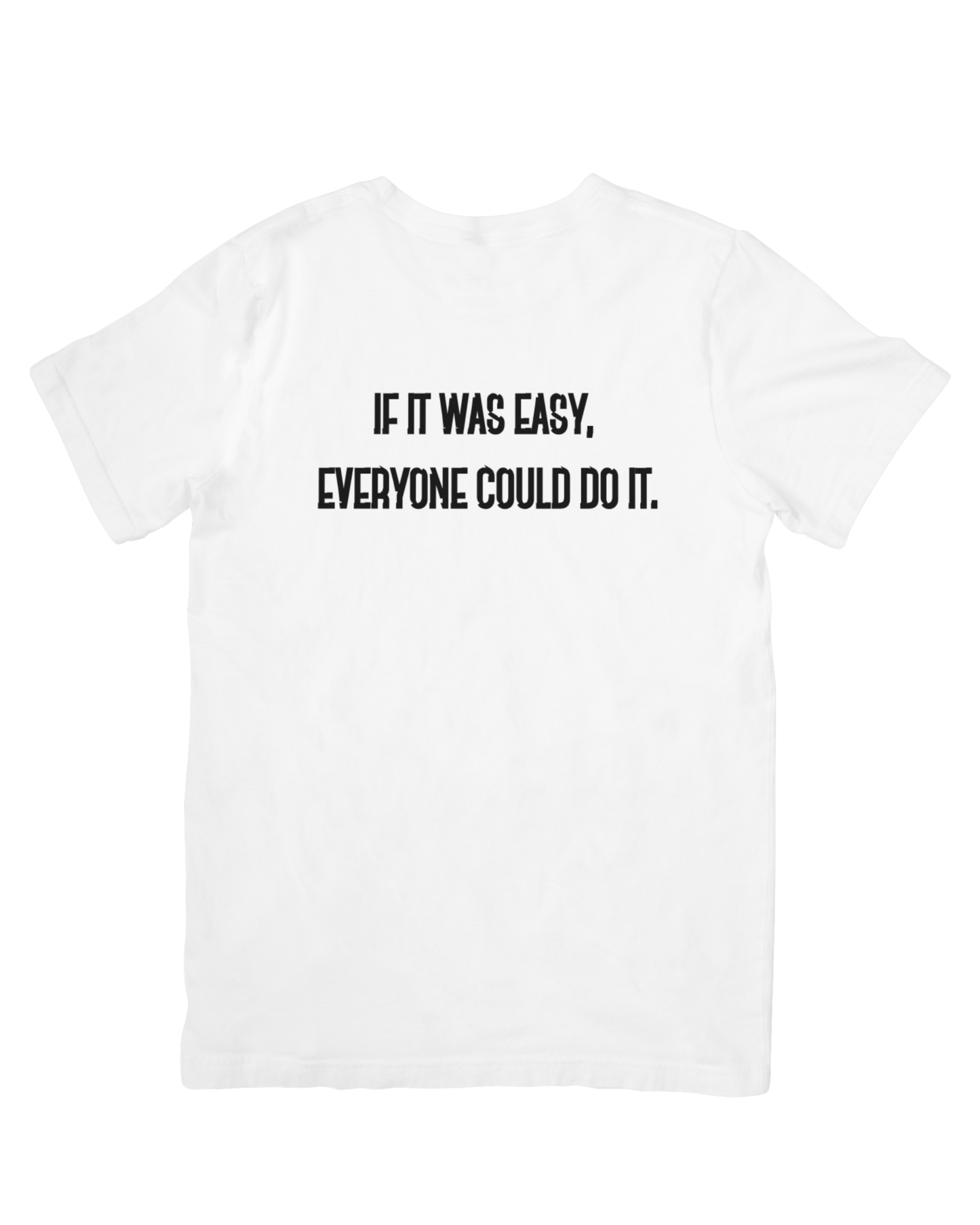"If It Was Easy, Everyone Could Do It" T-Shirt